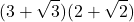  \displaystyle (3+\sqrt{3})(2+\sqrt{2})