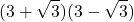  \displaystyle (3+\sqrt{3})(3-\sqrt{3})