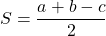  \displaystyle S=\frac{{a+b-c}}{2}